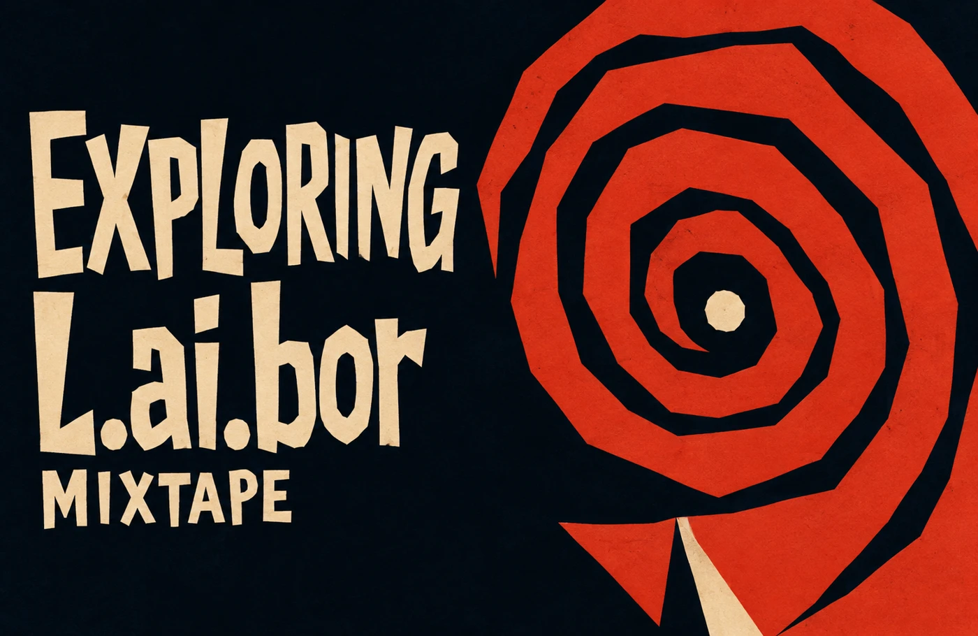 Exploring L.ai.bor Mixtape: a jagged red record spiral and cream cut-paper lettering against midnight blue