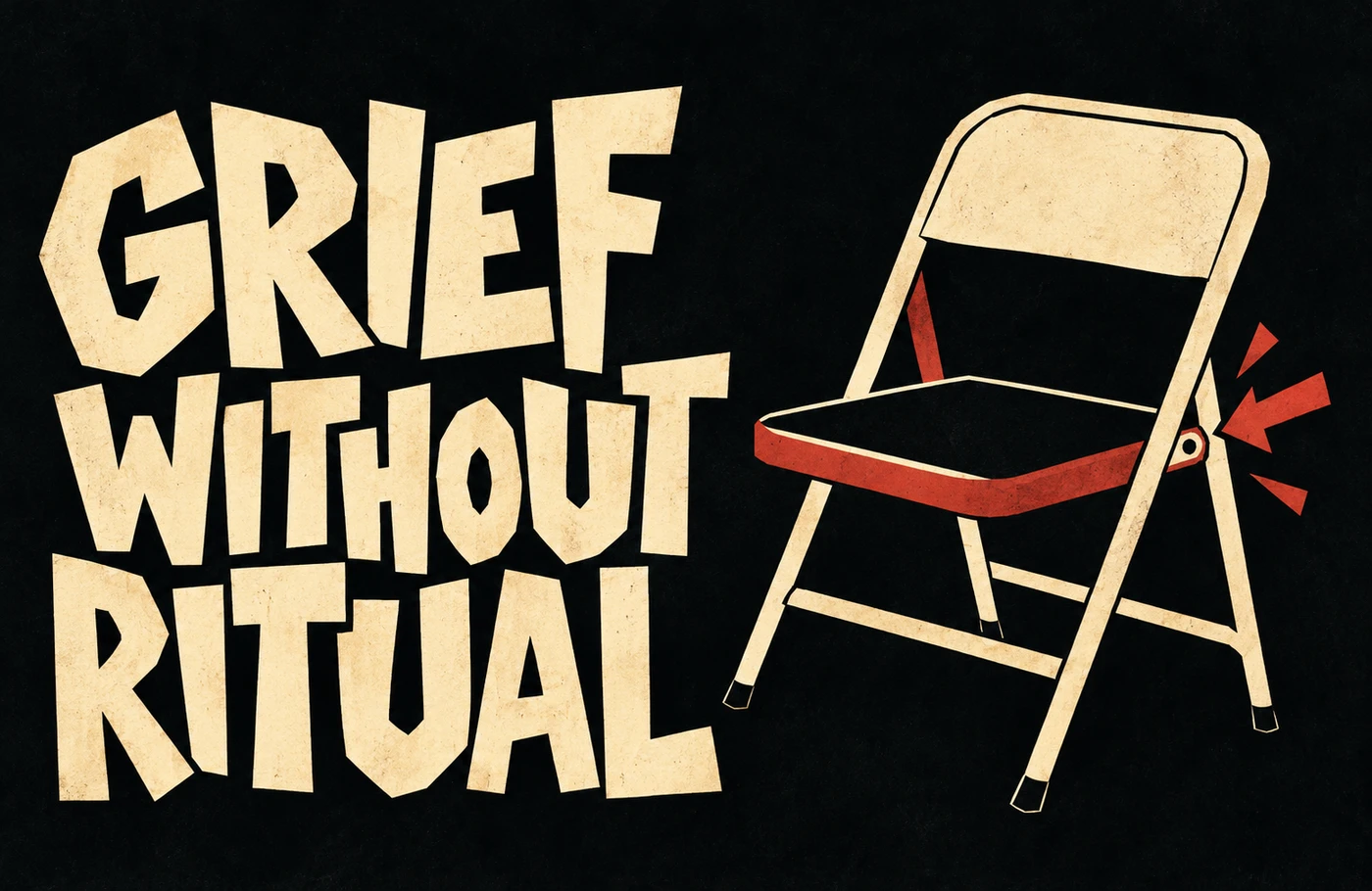 Grief without Ritual: cream cut-paper lettering beside an empty folding chair and a brick-red assembly arrow on charcoal