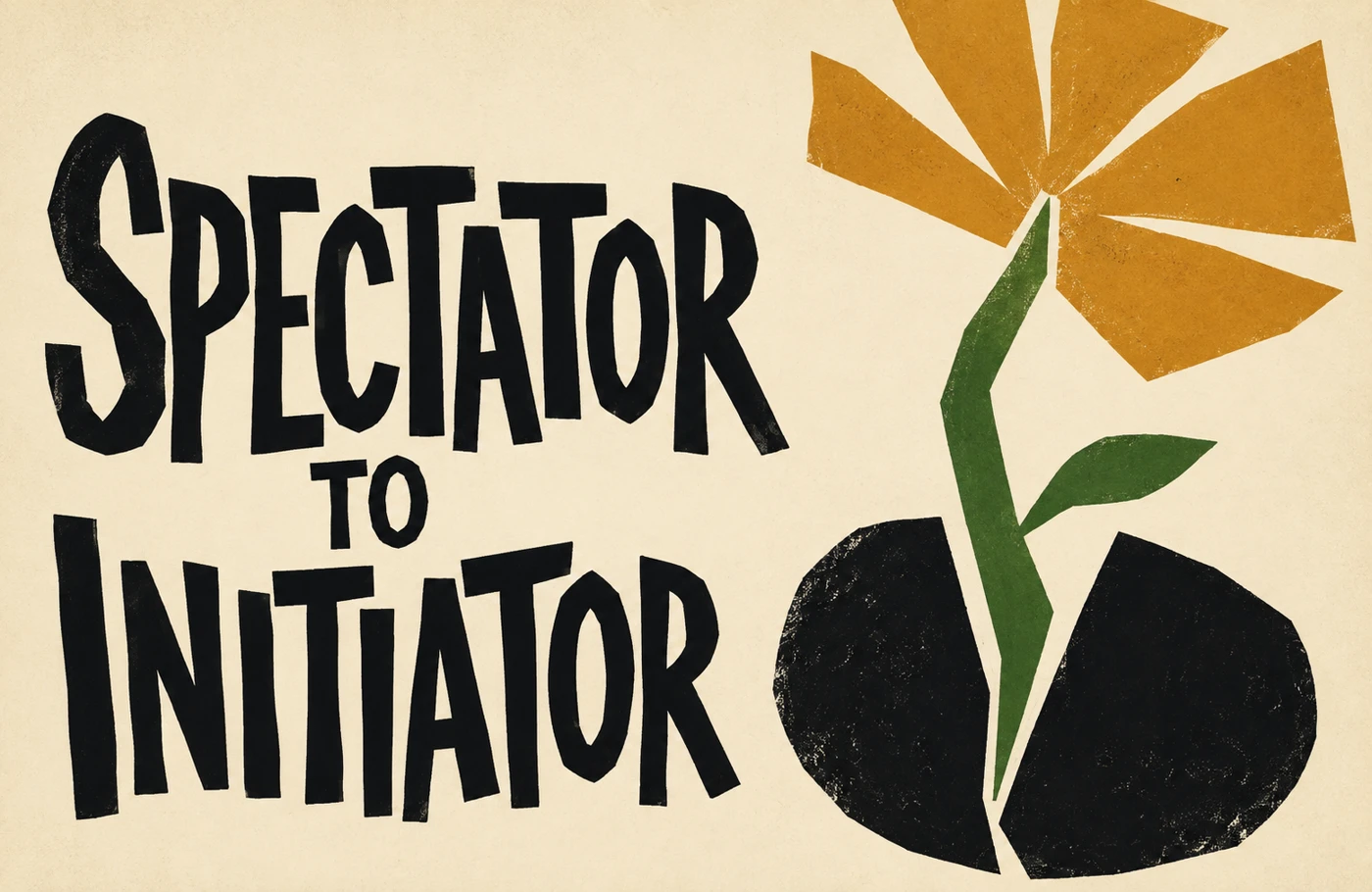 Spectator to Initiator: a split seed sends up a green shoot and golden bloom in cut-paper shapes